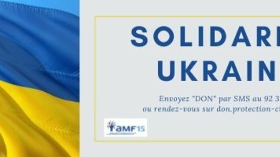 L'Association des maires et des présidents d'epci du cantal et la protection civile appellent, ensemble, à la solidarité nationale pour soutenir les populations ukrainiennes 