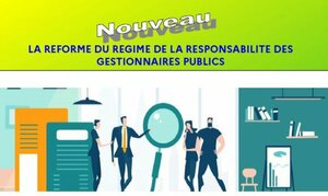 La réforme du régime de responsabilité des gestionnaires publics